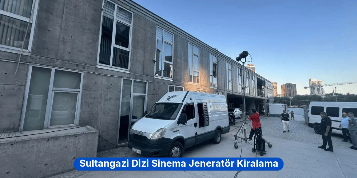 Sultangazi Dizi Sinema Jeneratör Kiralama